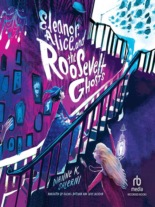 Title details for Eleanor, Alice, and the Roosevelt Ghosts by Dianne K. Salerni - Available